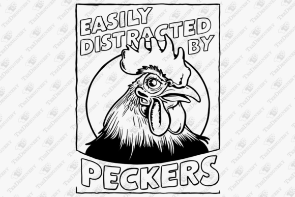 Easily Distracted by Peckers Funny Farm Graphics