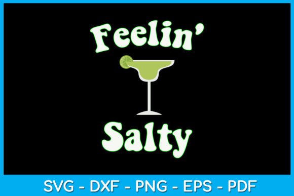 Feelin Salty Cinco De Mayo Margarita Graphics for T-Shirt Designs