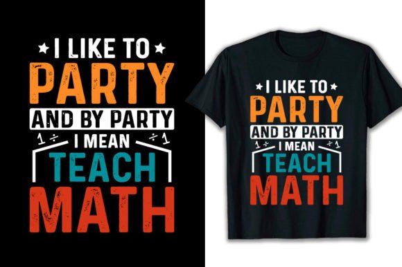 Funny Math Teachers I Like to Party Graphics for T-Shirt Designs