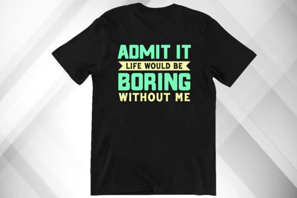 Funny Saying Shirt Graphics for T-Shirt Designs