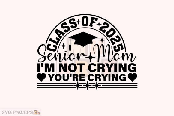 Funny Senior Mom Class of 2025 T-shirt Graphics for Blog & Website Use