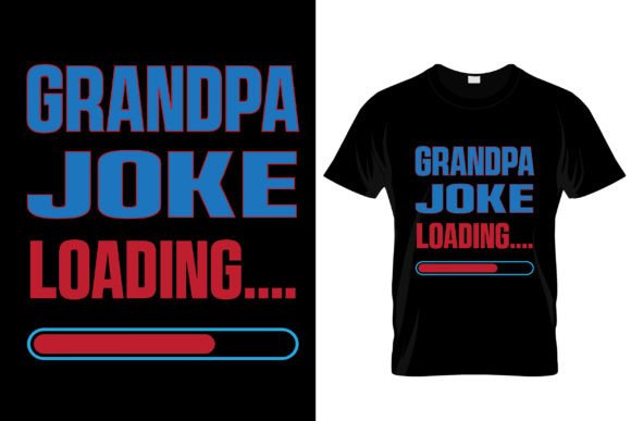 Grandpa Joke Loading Funny Fathers Day Graphics for T-Shirt Designs