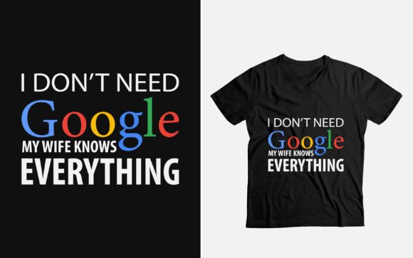 I Don t Need Google My Wife Knows Funny Graphics
