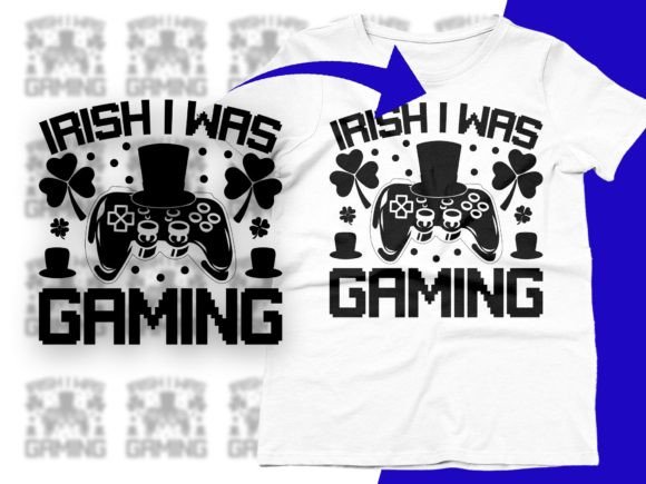 Irish I Was Gaming Graphics for T-Shirt Designs