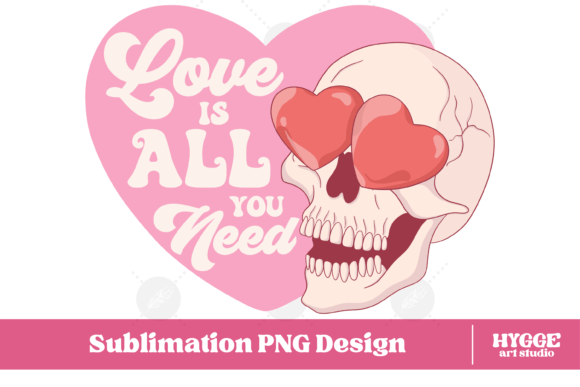 Love is All You Need Funny Skull Graphics