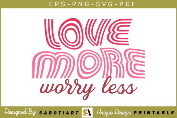 Love More Worry Less Funny Valentine Graphics