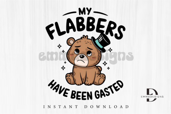 My Flabbers Are Gasted PNG for Embroidery Projects